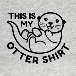 This Is My Otter Shirt T-Shirt